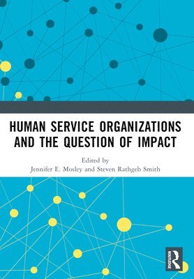 Jennifer E. Mosley, Steven Rathgeb Smith - Human Service Organizations and the Question of Impact, Häftad