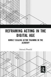 bokomslag Reframing Acting in the Digital Age