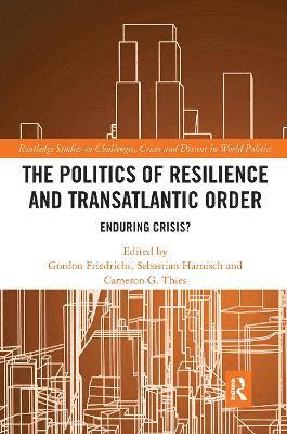 The Politics of Resilience and Transatlantic Order 1