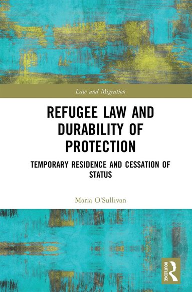 Maria O’Sullivan - Refugee Law and Durability of Protection, Häftad