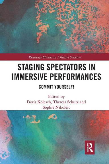 Doris Kolesch, Theresa Schütz, Sophie Nikoleit - Staging Spectators in Immersive Performances, Häftad