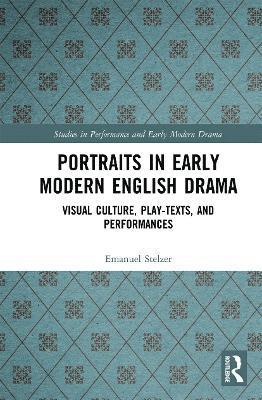 Emanuel Stelzer - Portraits in Early Modern English Drama, Häftad
