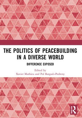 Xavier Mathieu, Pol Bargués-Pedreny, Pol Bargues-Pedreny - Politics of Peacebuilding in a Diverse World, Häftad