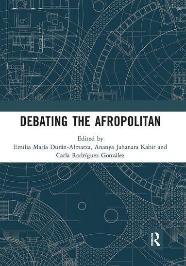 Emilia María Durán-Almarza, Ananya Jahanara Kabir, Carla Rodríguez González - Debating the Afropolitan, Häftad