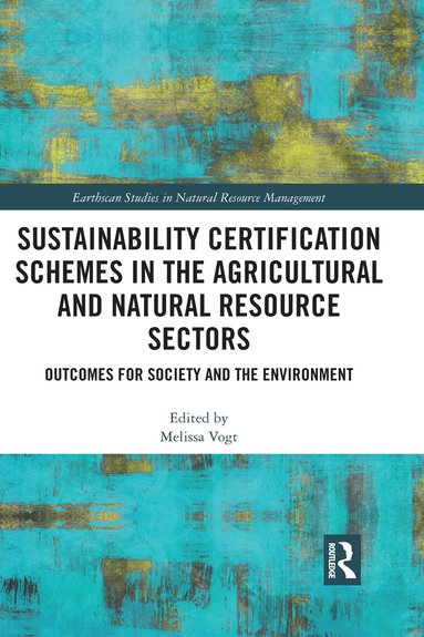 Melissa Vogt - Sustainability Certification Schemes in the Agricultural and Natural Resource Sectors, Häftad