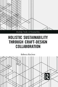 bokomslag Holistic Sustainability Through Craft-Design Collaboration