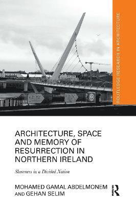 Architecture, Space and Memory of Resurrection in Northern Ireland