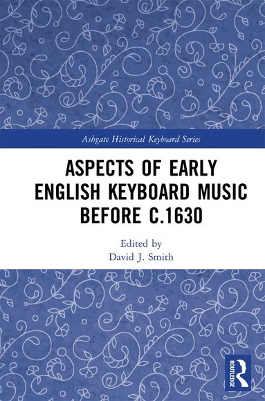 David Smith - Aspects of Early English Keyboard Music before c.1630, Häftad