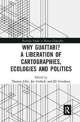 Why Guattari? A Liberation of Cartographies, Ecologies and Politics 1