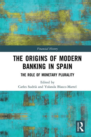 Carles Sudrià, Yolanda Blasco-Martel - Origins of Modern Banking in Spain, Häftad
