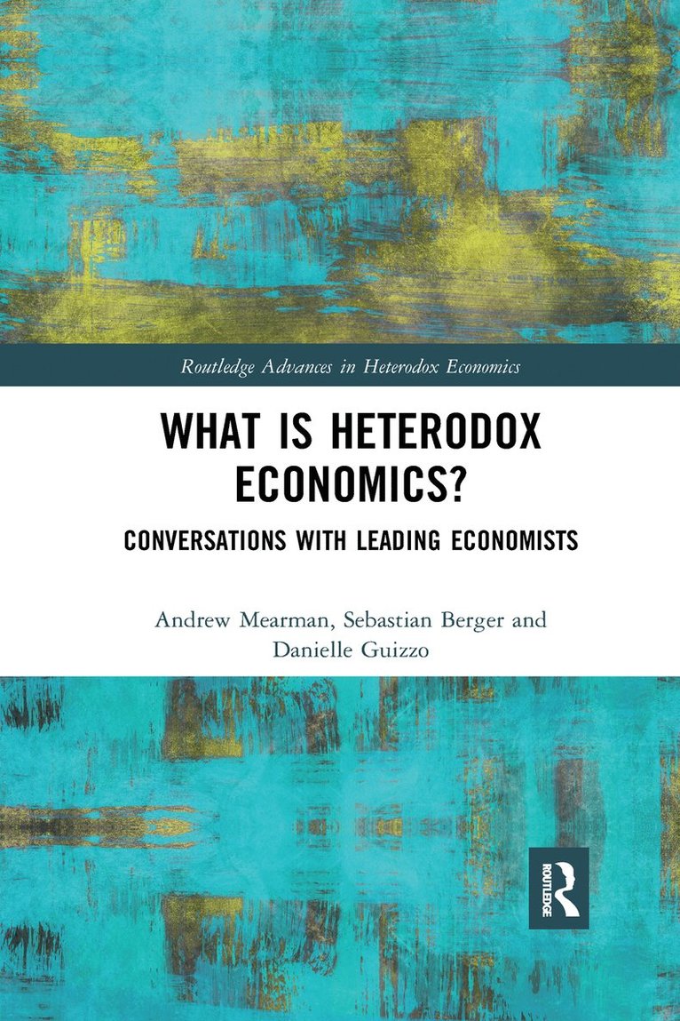 Andrew Mearman, Sebastian Berger, Danielle Guizzo, UK) Mearman, Andrew (University of Leeds, UK) Berger, Sebastian (University of the West of England (UWE Bristol), UK) Guizzo, Danielle (University of the West of England (UWE Bristol) - What is Heterodox Economics?, Häftad