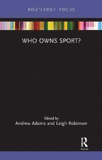 bokomslag Who Owns Sport?