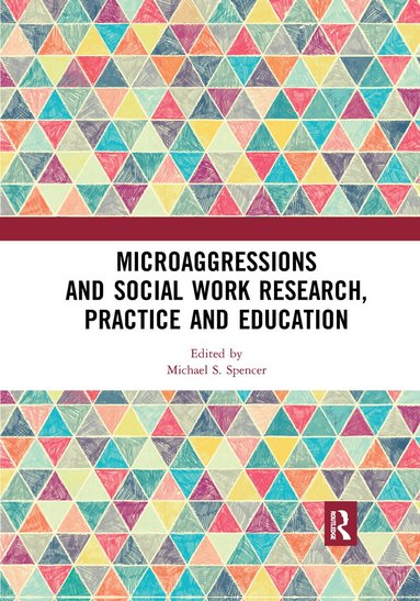Michael S. Spencer - Microaggressions and Social Work Research, Practice and Education, Häftad