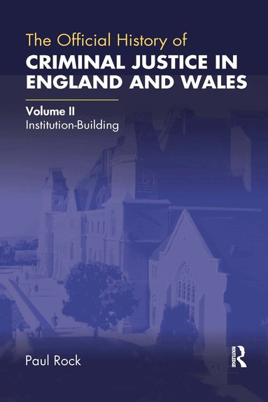 Paul Rock - Official History of Criminal Justice in England and Wales, Häftad