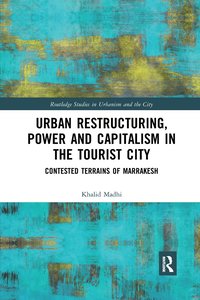 bokomslag Urban Restructuring, Power and Capitalism in the Tourist City