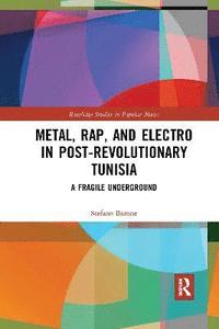 bokomslag Metal, Rap, and Electro in Post-Revolutionary Tunisia