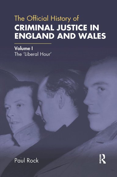 Paul Rock - Official History of Criminal Justice in England and Wales, Häftad