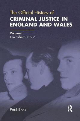 The Official History of Criminal Justice in England and Wales 1