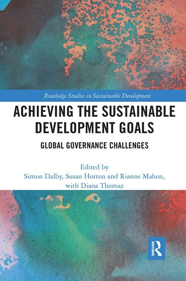 Simon Dalby, Susan Horton, Rianne Mahon, Diana Thomaz - Achieving the Sustainable Development Goals, Häftad