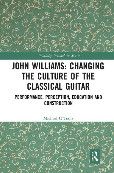 Michael O'Toole - John Williams: Changing the Culture of the Classical Guitar, Häftad