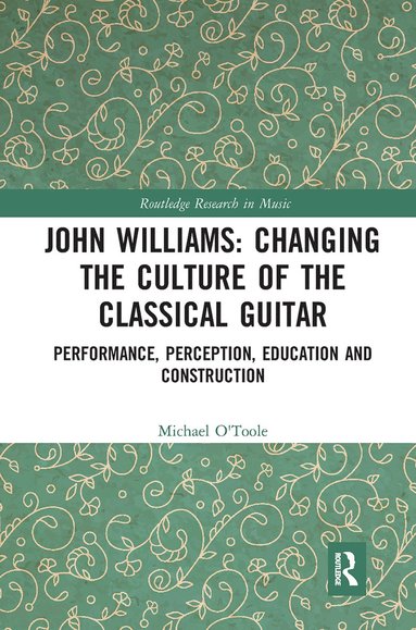 bokomslag John Williams: Changing the Culture of the Classical Guitar