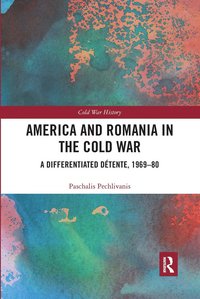 bokomslag America and Romania in the Cold War