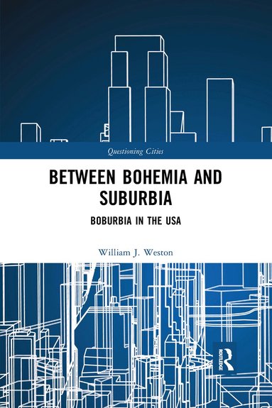 William J. Weston - Between Bohemia and Suburbia, Häftad