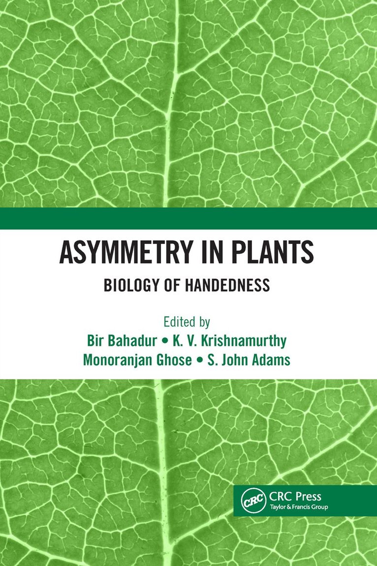 Bir Bahadur, K. V. Krishnamurthy, Monoranjan Ghose, S. John Adams, India) Bahadur, Bir (Kaktiya University, Warangal, Telangana, India) Krishnamurthy, K. V. (Consultant, Research & Development, Sami Labs Limited, Bangaluru, Karnataka, India) Ghose, Monoranjan (Former Professor, Indian Statistical Institute, Kolkata, West Bengal, India) Adams, S. John (Scientist, Research and Development, Sami Labs Limited, Bangalore, Karnataka - Asymmetry in Plants, Häftad