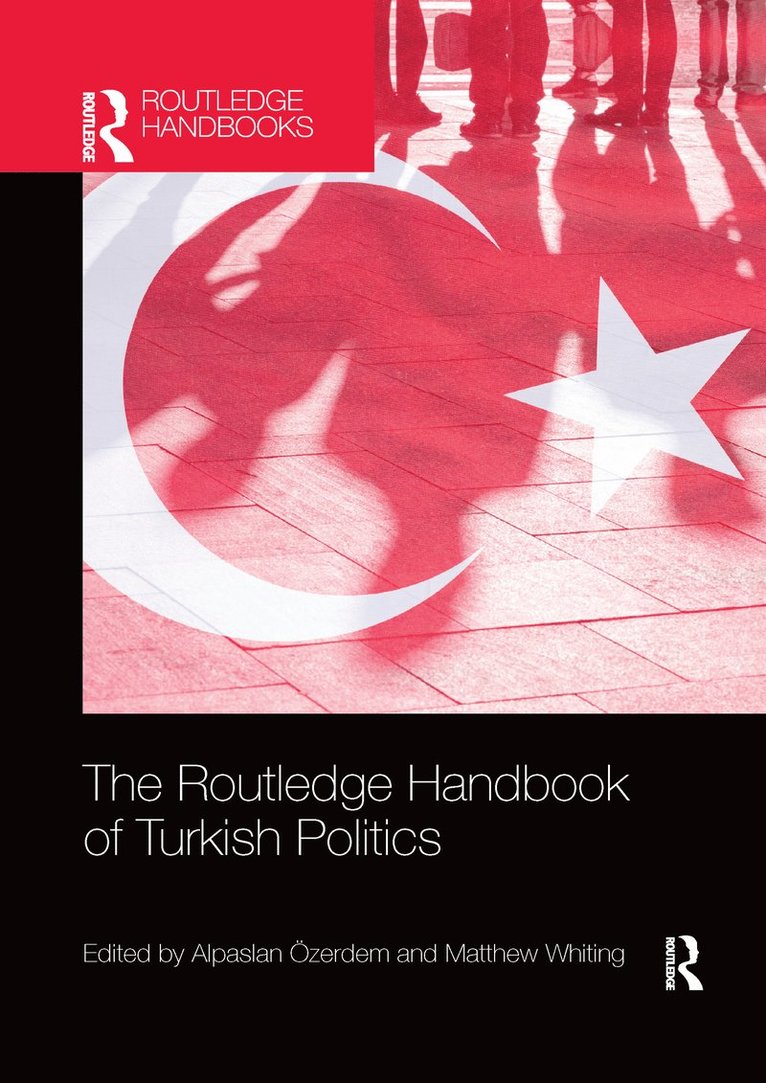 Alpaslan Özerdem, Matthew Whiting, United Sates) Ozerdem, Alpaslan (George Mason University - Routledge Handbook of Turkish Politics, Häftad