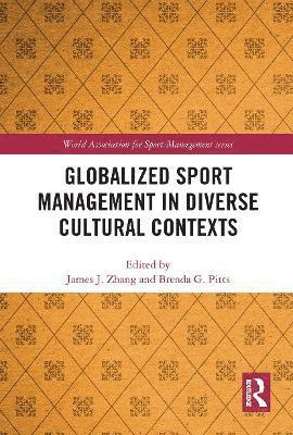 James J. Zhang, Brenda G. Pitts - Globalized Sport Management in Diverse Cultural Contexts, Häftad