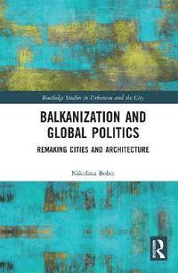 bokomslag Balkanization and Global Politics