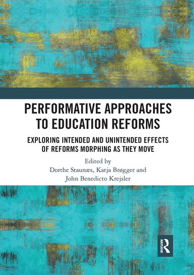 Dorthe Staunæs, Katja Brøgger, John Benedicto Krejsler - Performative Approaches to Education Reforms, Häftad