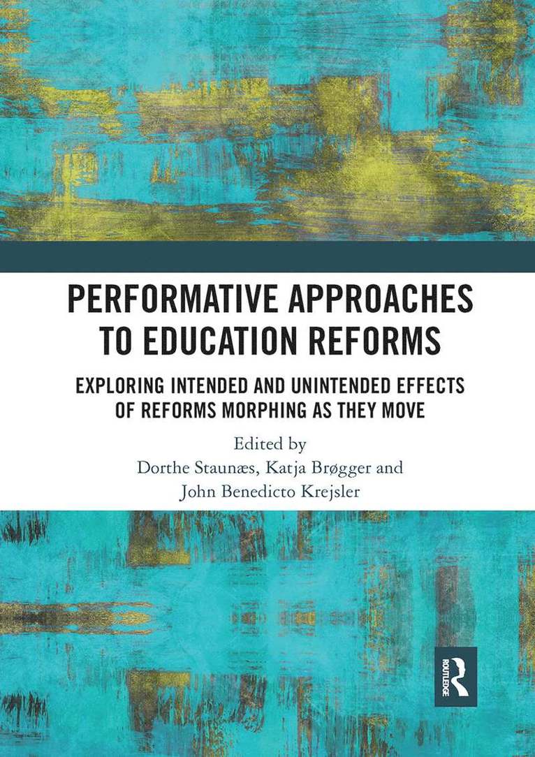 Dorthe Staunæs, Katja Brøgger, John Benedicto Krejsler, Denmark) Staunæs, Dorthe (Aarhus University, Denmark) Brøgger, Katja (Aarhus University, Denmark) Krejsler, John Benedicto (Aarhus University - Performative Approaches to Education Reforms, Häftad