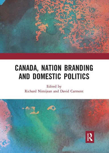 Richard Nimijean, David Carment - Canada, Nation Branding and Domestic Politics, Häftad