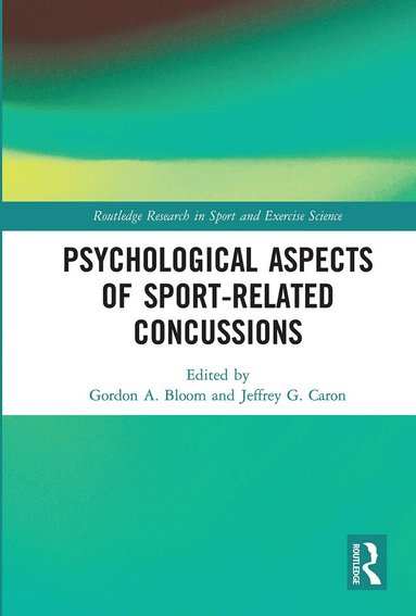 Gordon Bloom, Jeffrey Caron - Psychological Aspects of Sport-Related Concussions, Häftad
