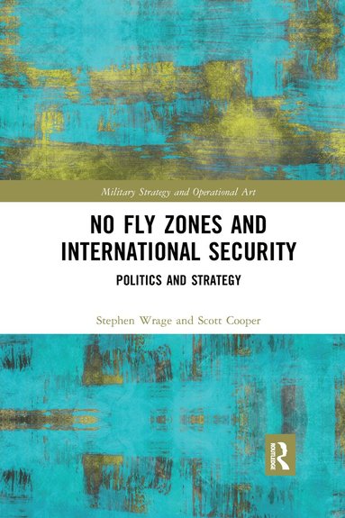 Stephen Wrage, Scott Cooper - No Fly Zones and International Security, Häftad