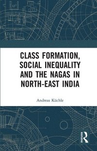 bokomslag Class Formation, Social Inequality and the Nagas in North-East India