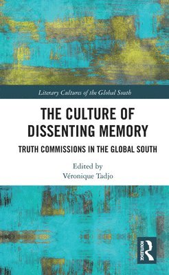Véronique Tadjo, South Africa) Tadjo, Veronique (Visiting Professor, Francophone Studies, University of the Witwatersrand, Johannesburg - Culture of Dissenting Memory, Häftad