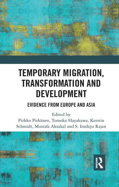 Pirkko Pitkänen, Tomoko Hayakawa, Kerstin Schmidt, Mustafa Aksakal, S. Irudaya Rajan - Temporary Migration, Transformation and Development, Häftad