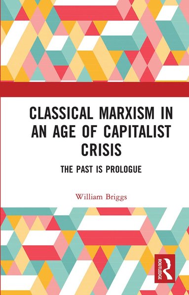 bokomslag Classical Marxism in an Age of Capitalist Crisis