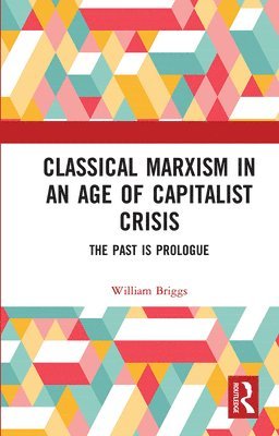 Classical Marxism in an Age of Capitalist Crisis 1