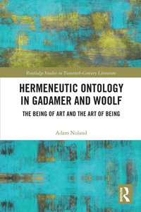 bokomslag Hermeneutic Ontology in Gadamer and Woolf