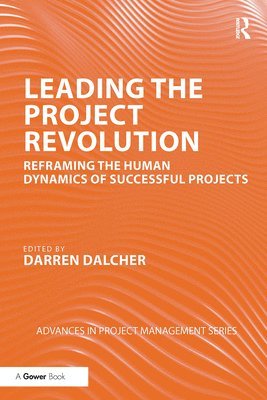Darren Dalcher - Leading the Project Revolution, Häftad