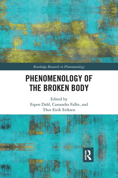 Espen Dahl, Cassandra Falke, Thor Eirik Eriksen - Phenomenology of the Broken Body, Häftad