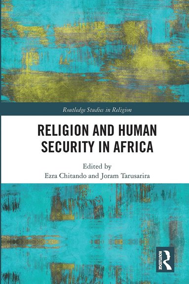 Ezra Chitando, Joram Tarusarira - Religion and Human Security in Africa, Häftad