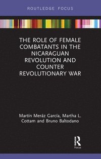 bokomslag The Role of Female Combatants in the Nicaraguan Revolution and Counter Revolutionary War
