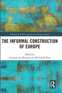 bokomslag The Informal Construction of Europe