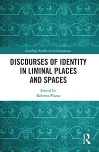 bokomslag Discourses of Identity in Liminal Places and Spaces