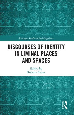 bokomslag Discourses of Identity in Liminal Places and Spaces