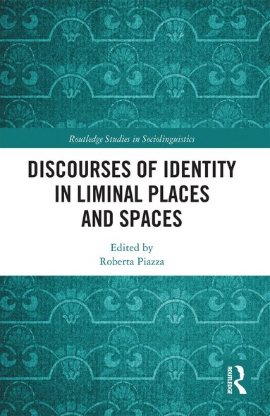 bokomslag Discourses of Identity in Liminal Places and Spaces